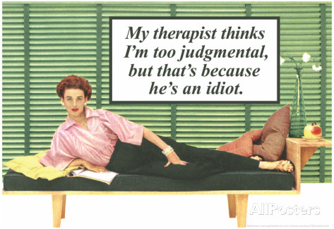 my-therapist-thinks-i-m-judgemental-he-s-an-idiot-funny-poster-print